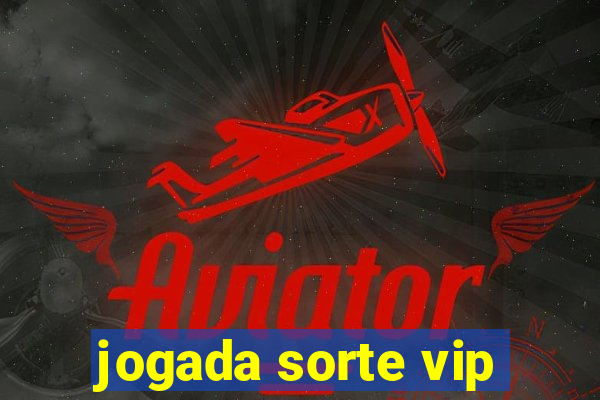 jogada sorte vip